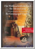 Weihnachtsliederbuch für Alt und Jung für Gesang und Ukulele :